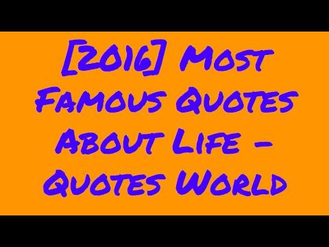 [2016] Most Famous Quotes About Life - Quotes World