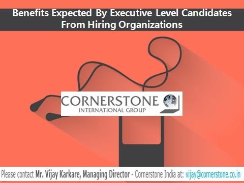 Benefits Expected By Executive Level Candidates From Hiring Organizations.jpg