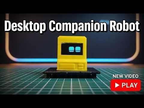 How to Build a Desktop Companion Robot | ESP32 S3