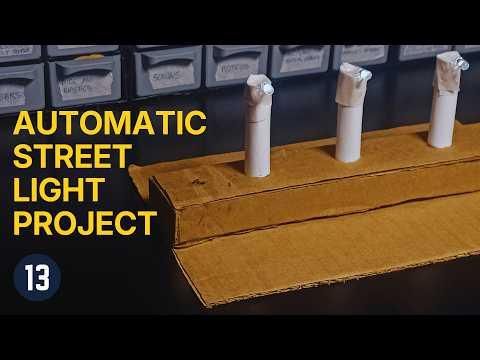 How to Make an Automatic Street Light Project - Lesson #13