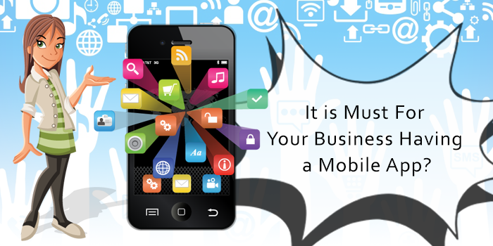 It-is-Must-For-Your-Business-Having-a-Mobile-App.png
