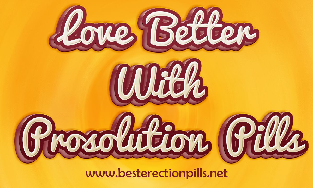 Love Better With Prosolution Pills.jpg