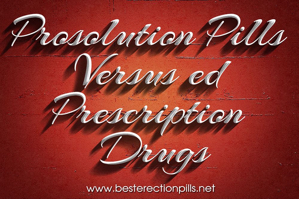 Prosolution Pills Versus Ed Prescription Drugs.jpg