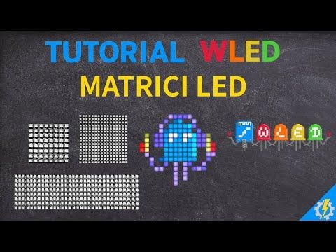 TUTORIAL WLED MATRICI LED RGB WS2812B 2 parte - impostazioni -