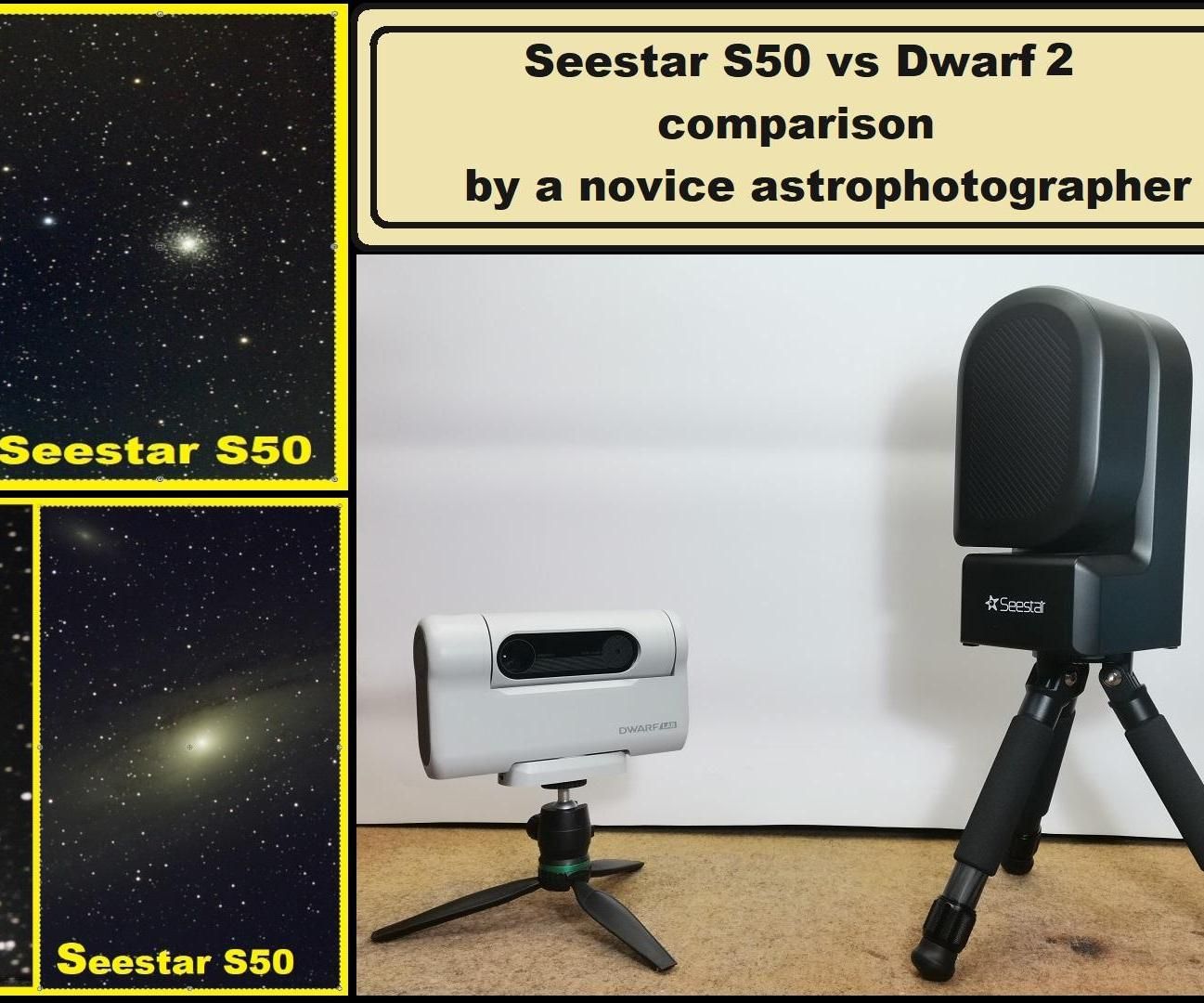 Seestar S50 Vs Dwarf2 Smart Telescopes Comparison by a Novice Astrophotographer