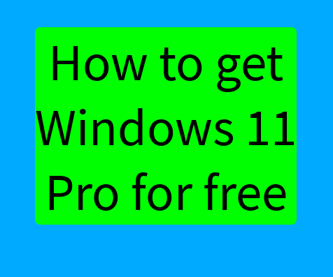 How to Get Windows 11 Pro for Free