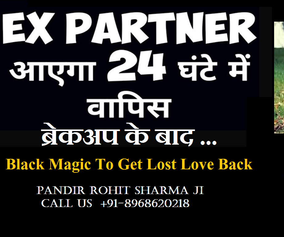 Black Magic to Get Lost Love Back Within 24 Hours +91-8968620218