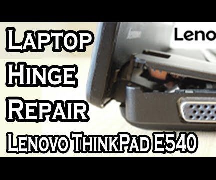 How to Repair a Broken Hinge in Lenovo Thinkpad Edge E540 Laptop