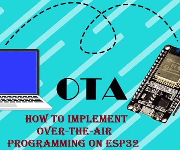 Over-the-Air (OTA) Programming on ESP32 Using Arduino IDE and Web Updater OTA