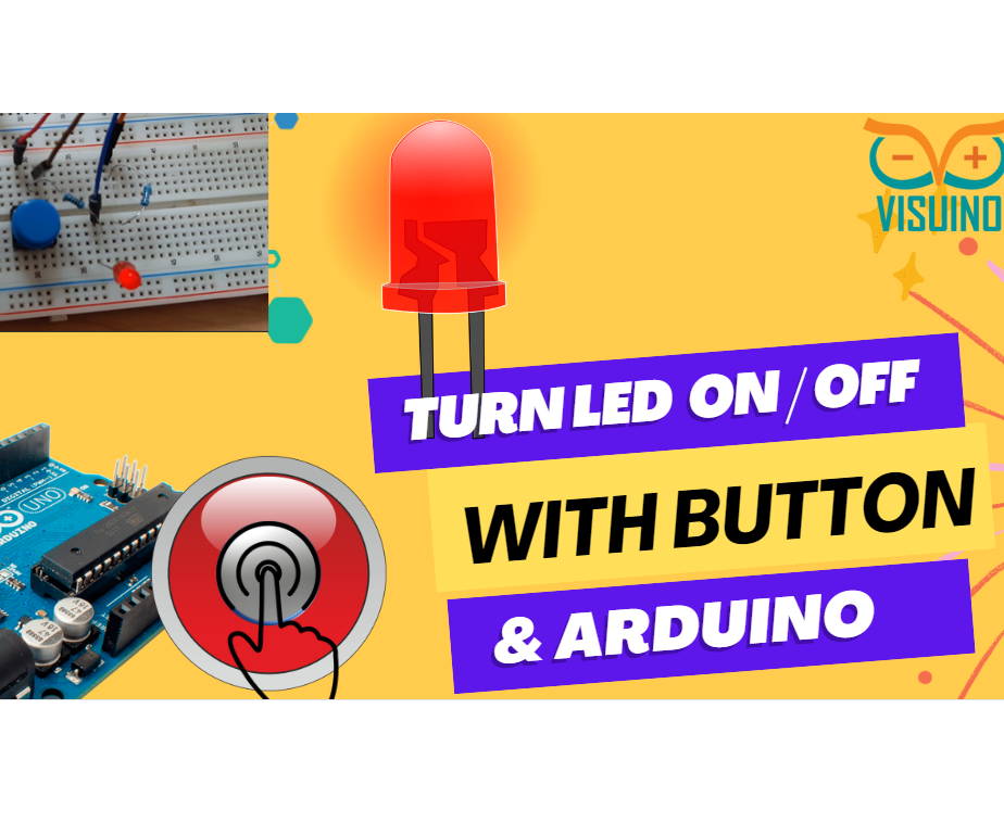 Turn LED On and Off With Push Button Using Arduino & Visuino