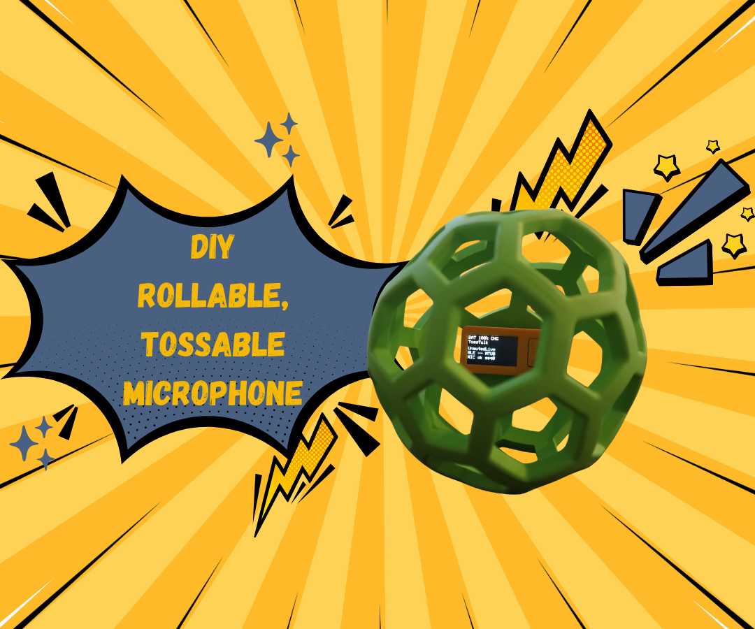 TossTalk: Build an Inexpensive Tossable, Rollable Wireless Microphone
