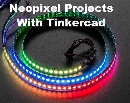 Neopixel Projects With Tinkercad