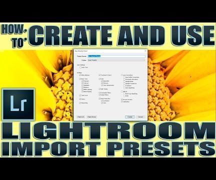 How to Create and Use Lightroom Import Presets